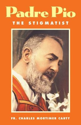 Padre Pio-The Stigmatist by Carty, Charles Mortimer