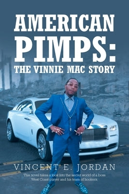 American Pimps: The Vinnie Mac Story by Jordan, Vincent E.