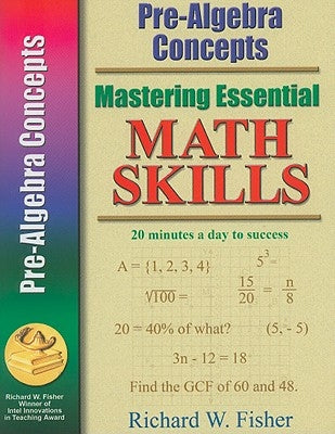 Mastering Essential Math Skills: Pre-Algebra Concepts by Fisher, Richard W.
