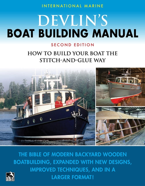Devlin's Boat Building Manual: How to Build Your Boat the Stitch-And-Glue Way, Second Edition by Devlin, Samual