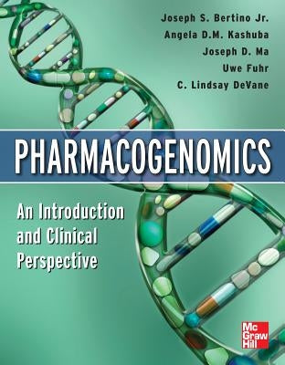 Pharmacogenomics an Introduction and Clinical Perspective by Bertino, Joseph