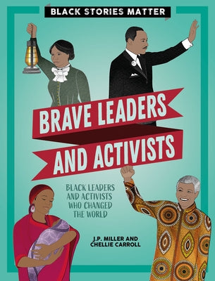 Brave Leaders and Activists by Miller, J. P.