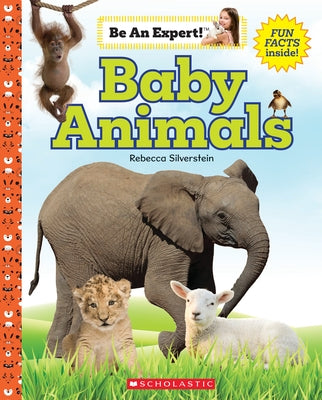 Baby Animals (Be an Expert!) by Silverstein, Rebecca