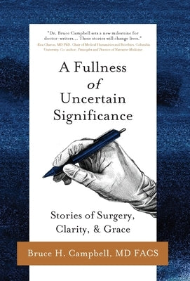 A Fullness of Uncertain Significance: Stories of Surgery, Clarity, & Grace by Campbell, Bruce H.
