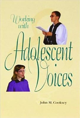 Working with Adolescent Voices by Cooksey, John Marion