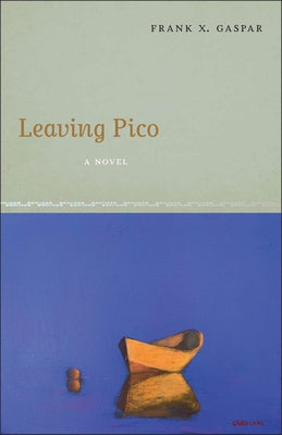 Leaving Pico by Gaspar, Frank X.