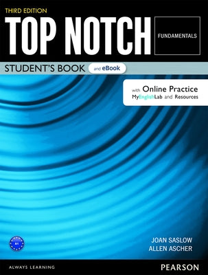 Top Notch Fundamentals Student's Book & eBook with Online Practice, Digital Resources & App by Saslow, Joan