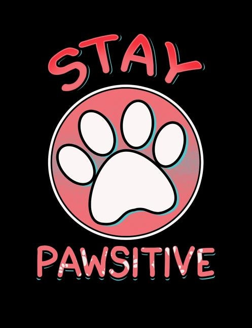 Stay Pawsitive: Funny Quotes and Pun Themed College Ruled Composition Notebook by Notebooks, Punny