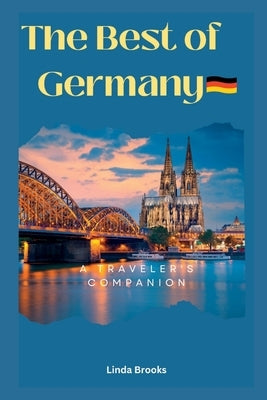 The Best of Germany: A Traveler's Companion by Brooks, Linda