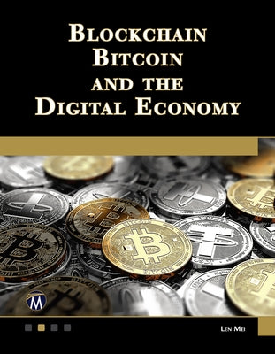 Blockchain, Bitcoin, and the Digital Economy by Mei, Len
