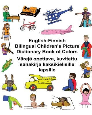 English-Finnish Bilingual Children's Picture Dictionary Book of Colors Värejä opettava, kuvitettu sanakirja kaksikielisille lapsille by Carlson, Kevin