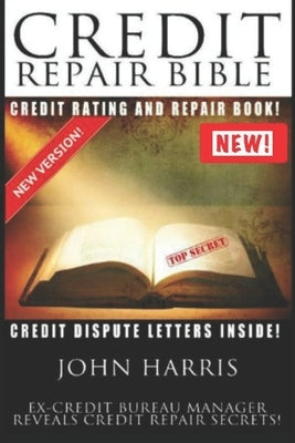 Credit Repair Bible by Harris, John D.