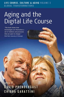 Aging and the Digital Life Course by Prendergast, David