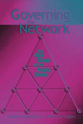 Governing by Network: The New Shape of the Public Sector by Goldsmith, Stephen