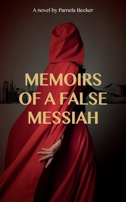 Memoirs of a False Messiah by Becker, Pamela