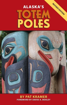 Alaska's Totem Poles by Kramer, Pat