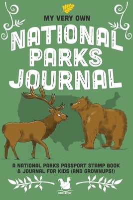 My Very Own National Parks Journal: Outdoor Adventure & Passport Stamp Log For Kids And Grownups by Farley, Jennifer
