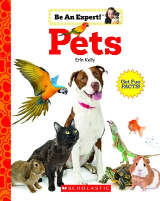 Pets (Be an Expert!) by Kelly, Erin
