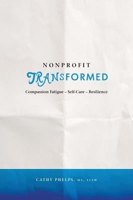 Nonprofit Transformed by Phelps, Cathy