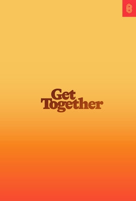 Get Together: How to Build a Community with Your People by Richardson, Bailey