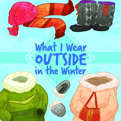 What I Wear Outside in the Winter: English Edition by Education, Inhabit