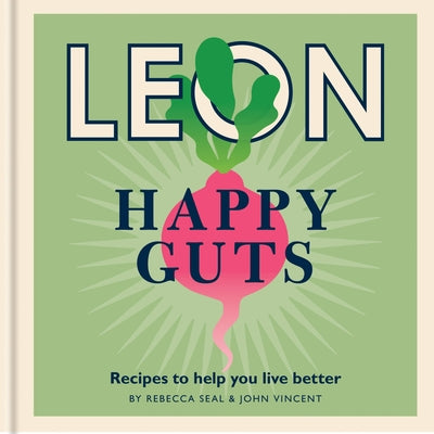 Happy Leons: Leon Happy Guts: Recipes to Help You Live Better by Seal, Rebecca