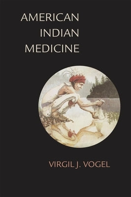 American Indian Medicine by Vogel, Virgil J.