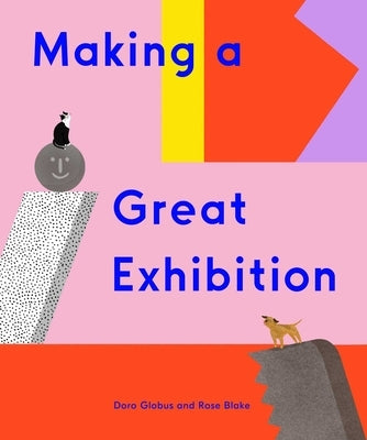 Making a Great Exhibition (Books for Kids, Art for Kids, Art Book) by Globus, Doro