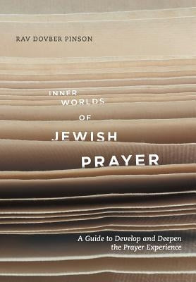 Inner Worlds of Jewish Prayer by Pinson, Dovber