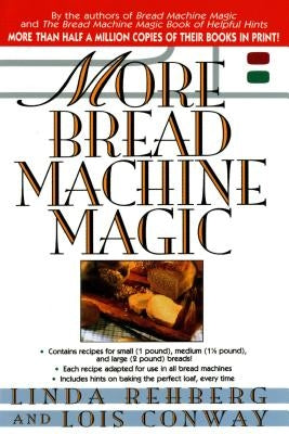 More Bread Machine Magic by Rehberg, Linda