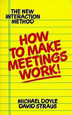 How to Make Meetings Work! by Doyle, Michael