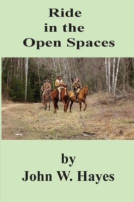 Ride in the Open Spaces by Hayes, John W.