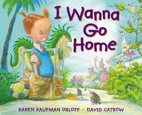 I Wanna Go Home by Kaufman Orloff, Karen