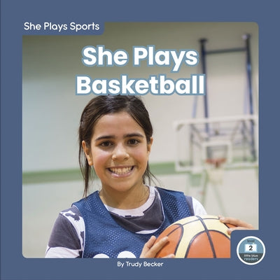 She Plays Basketball by Becker, Trudy