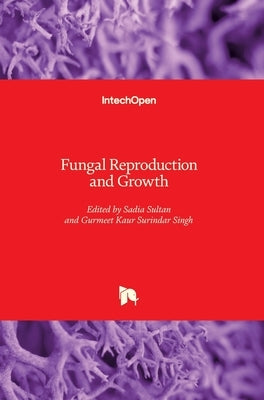 Fungal Reproduction and Growth by Sultan, Sadia