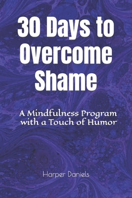 30 Days to Overcome Shame: A Mindfulness Program with a Touch of Humor by Devaso, Corin