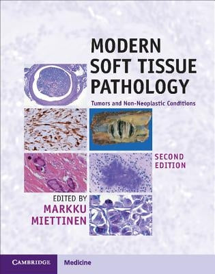 Modern Soft Tissue Pathology: Tumors and Non-Neoplastic Conditions by Miettinen, Markku