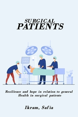 Resilience And Hope In Relation To General Health In Surgical Patients by Safia, Ikram