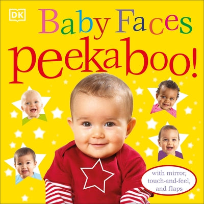 Baby Faces Peekaboo!: With Mirror, Touch-And-Feel, and Flaps by DK