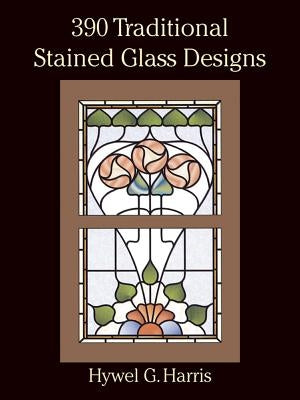 390 Traditional Stained Glass Designs by Harris, Hywel G.