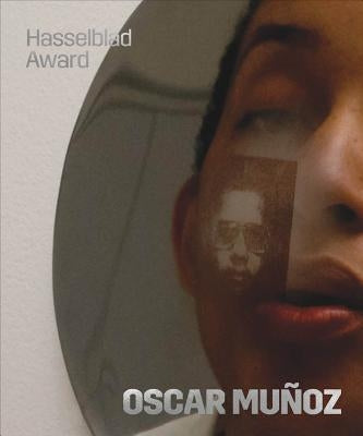 Oscar Muñoz: Hasselblad Award 2018 by Munoz, Oscar