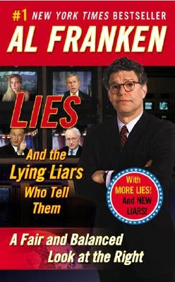 Lies: And the Lying Liars Who Tell Them: A Fair and Balanced Look at the Right by Franken, Al