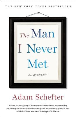 The Man I Never Met: A Memoir by Schefter, Adam