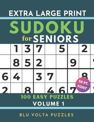 Extra Large Print Sudoku for Seniors: 100 Easy Puzzles Book with Solutions Volume 1 Perfect for Beginners & Elderly 50pt Font by Volta Puzzles, Blu