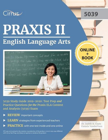 Praxis II English Language Arts 5039 Study Guide 2019-2020: Test Prep and Practice Questions for Praxis ELA Content and Analysis (5039) Exam by Cirrus Teacher Certification Exam Team