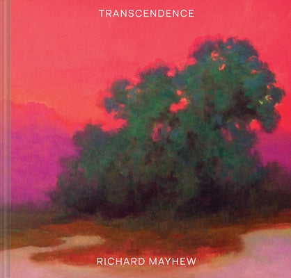 Transcendence: (American Landscape Painting, Painter Richard Mayhew Art Book) by Mayhew, Richard