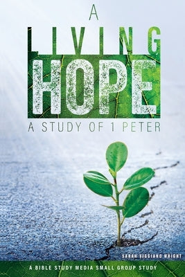 A Living Hope: A Study of 1 Peter by Wright, Sarah Viggiano