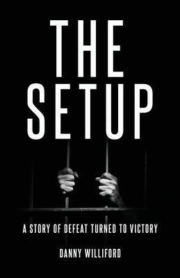 The Set-Up: A Story of Defeat Turned Victory by Williford, Danny