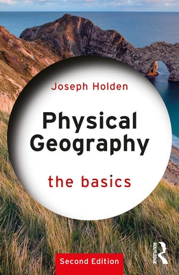 Physical Geography: The Basics by Holden, Joseph
