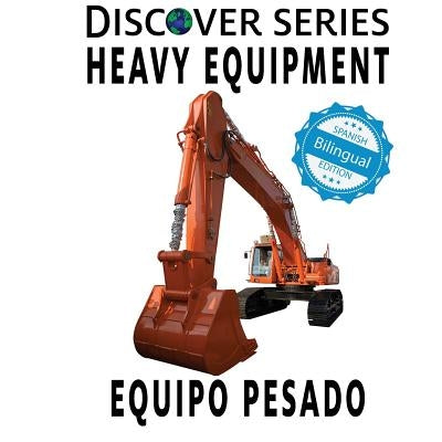 Heavy Equipment / Equipo Pesado by Xist Publishing